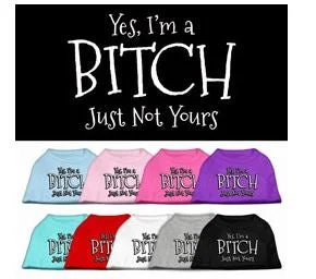 Yes Im a Bitch Just Not Yours Shirt